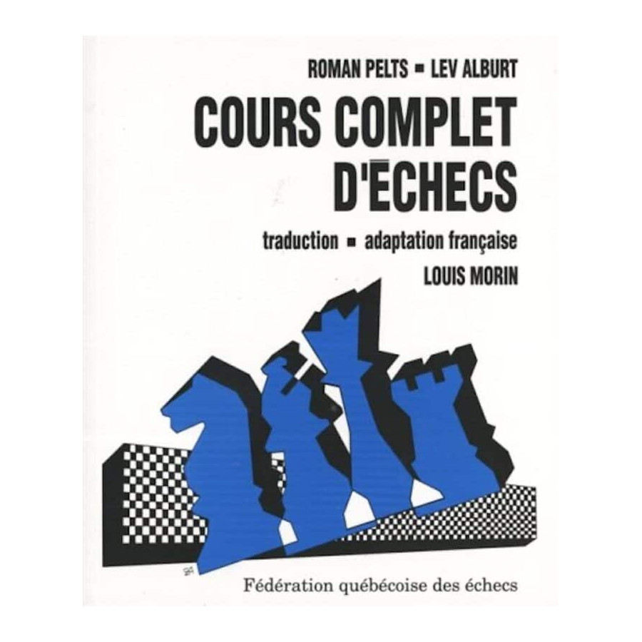 Cours complet d'échecs - Romam Pelts, Lev Alburt
