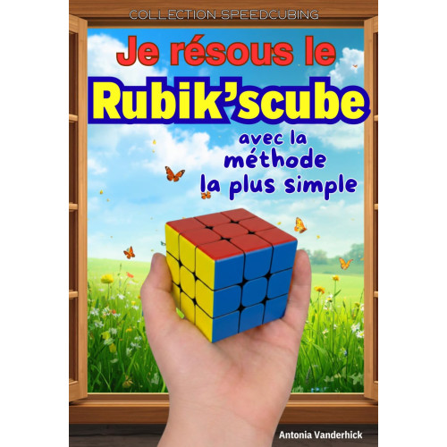 Je résous le Rubik’s cube avec la méthode la plus simple